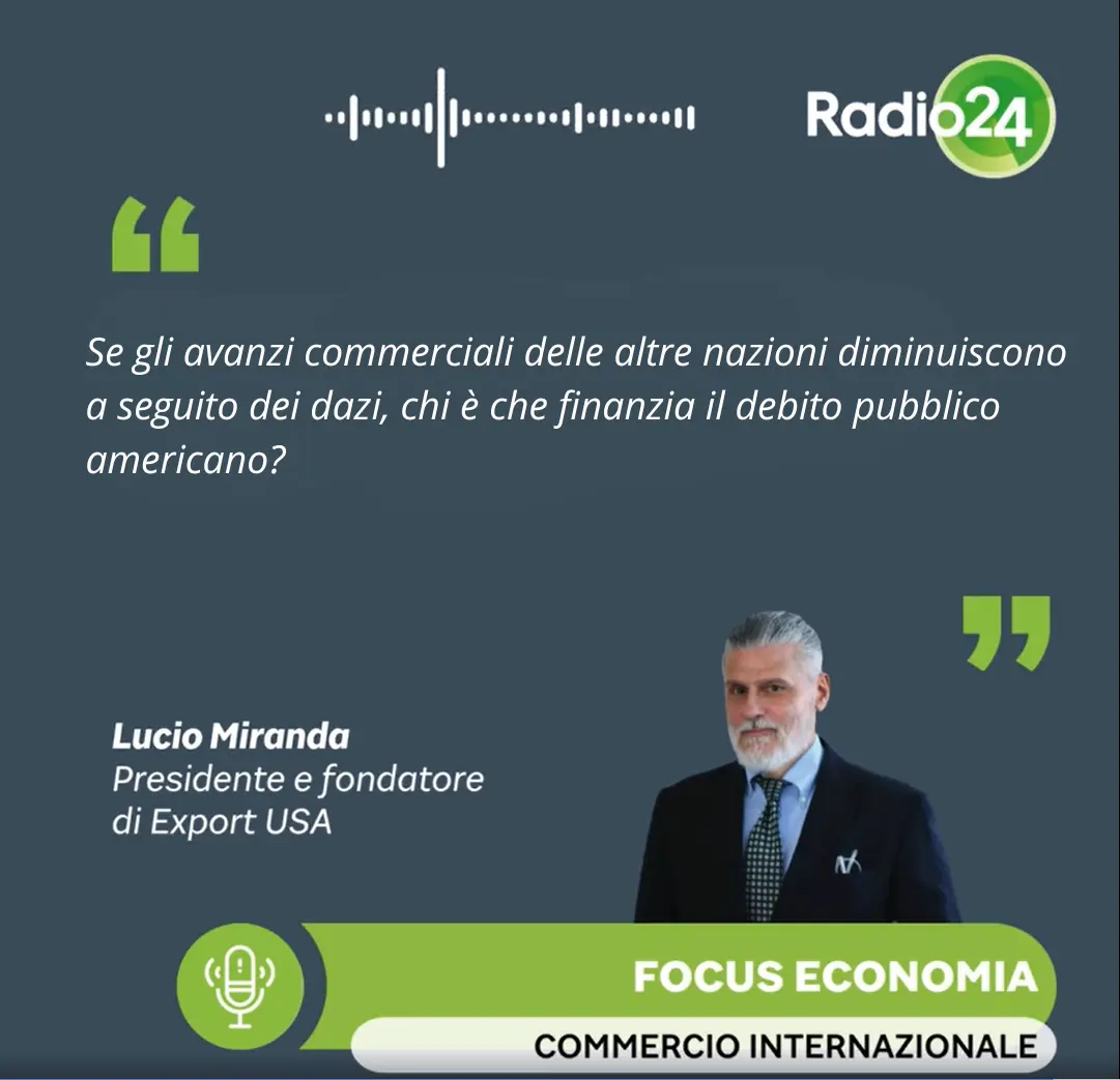 Citazione dell'intervento di Lucio Miranda di ExportUSA a Radio24 il 14 luglio 2025 sui dazi